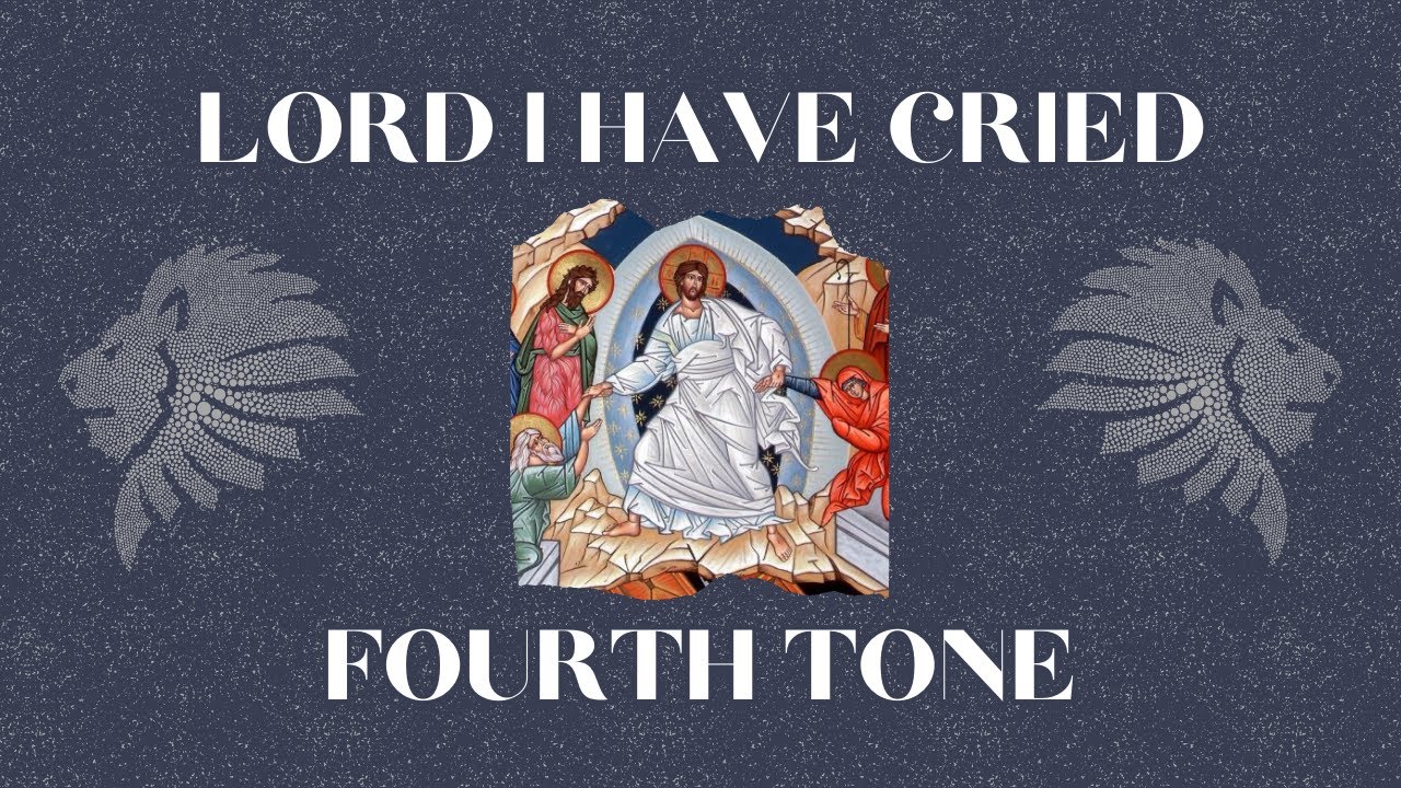 Lord I Have Cried Tone 4