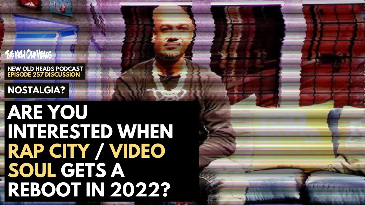 Rap City and Video Soul won't impact culture like they did in the 90s? | New Old Heads Podcast