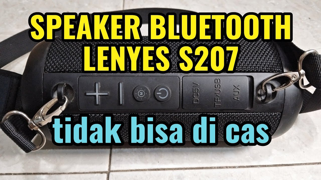 SPEAKER BLUETOOTH LENYES S207 tidak bisa di cas @Ukat_Diwan75 