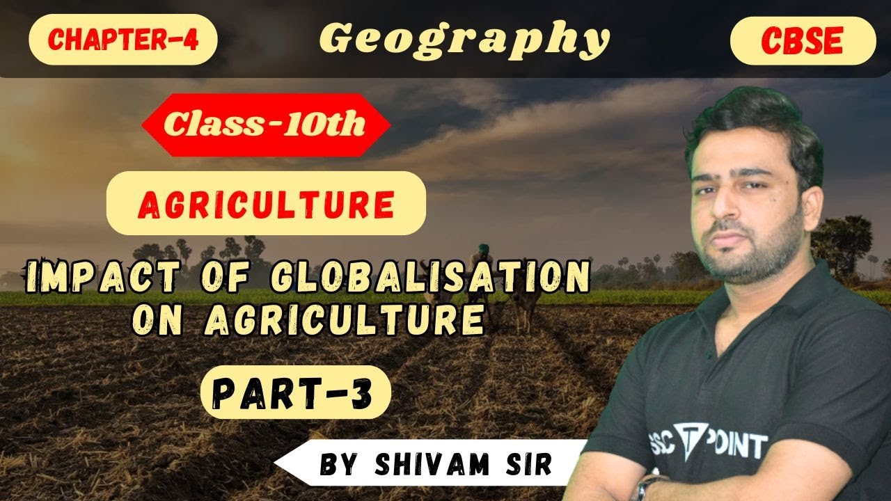 Impact of Globalisation on Agriculture | Agriculture Part-3 | CBSE Class 10 Chapter-4 Geography