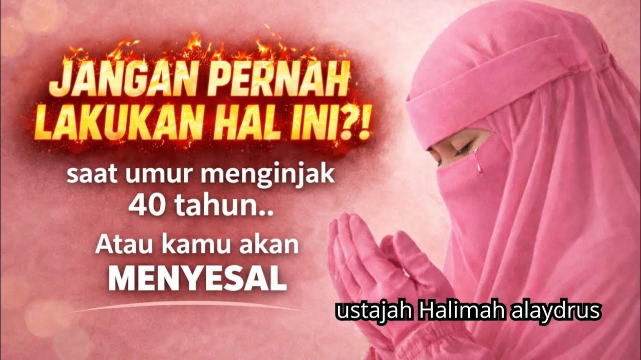 Ustajah HALIMAH ALAYDRUS - USIA 40 TAHUN ?JANGAN PERNAH LAKUKAN HAL INI,JIKA TAK INGIN MENYESAL