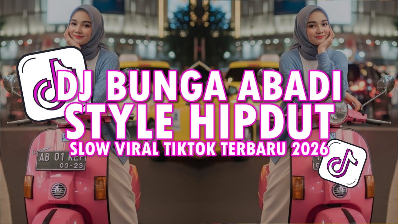 DJ BUNGA ABADI X STYLE HIPDUT SLOW VIRAL TIKTOK TERBARU 2026 