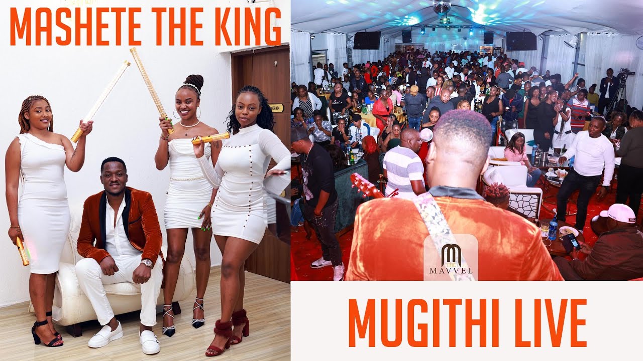 MASHETE KING MUGITHI LIVE