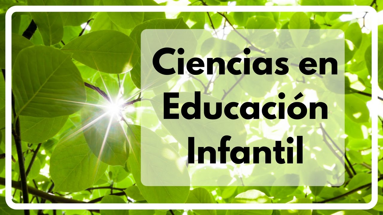 Ciencias en Educación Infantil