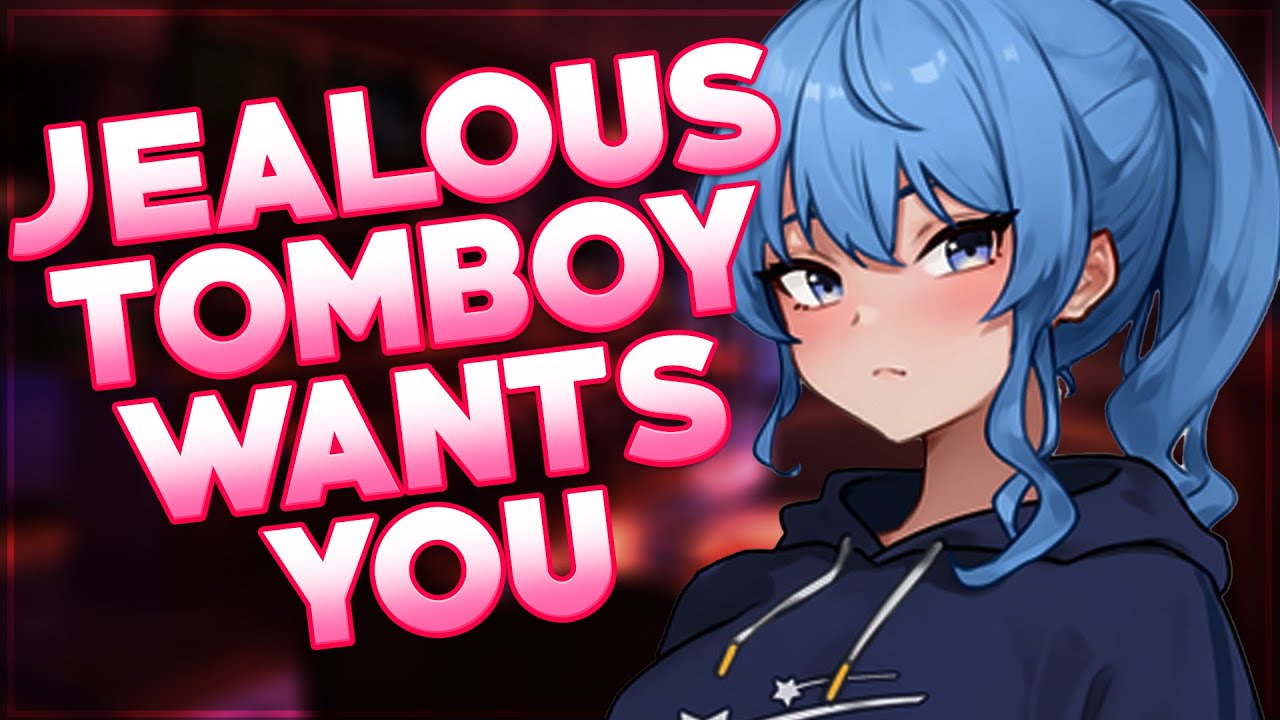 Jealous Tomboy Wants You 💓 [F4M] [Friends to Lovers] [Insecure] [Gentle] [Flustered]
