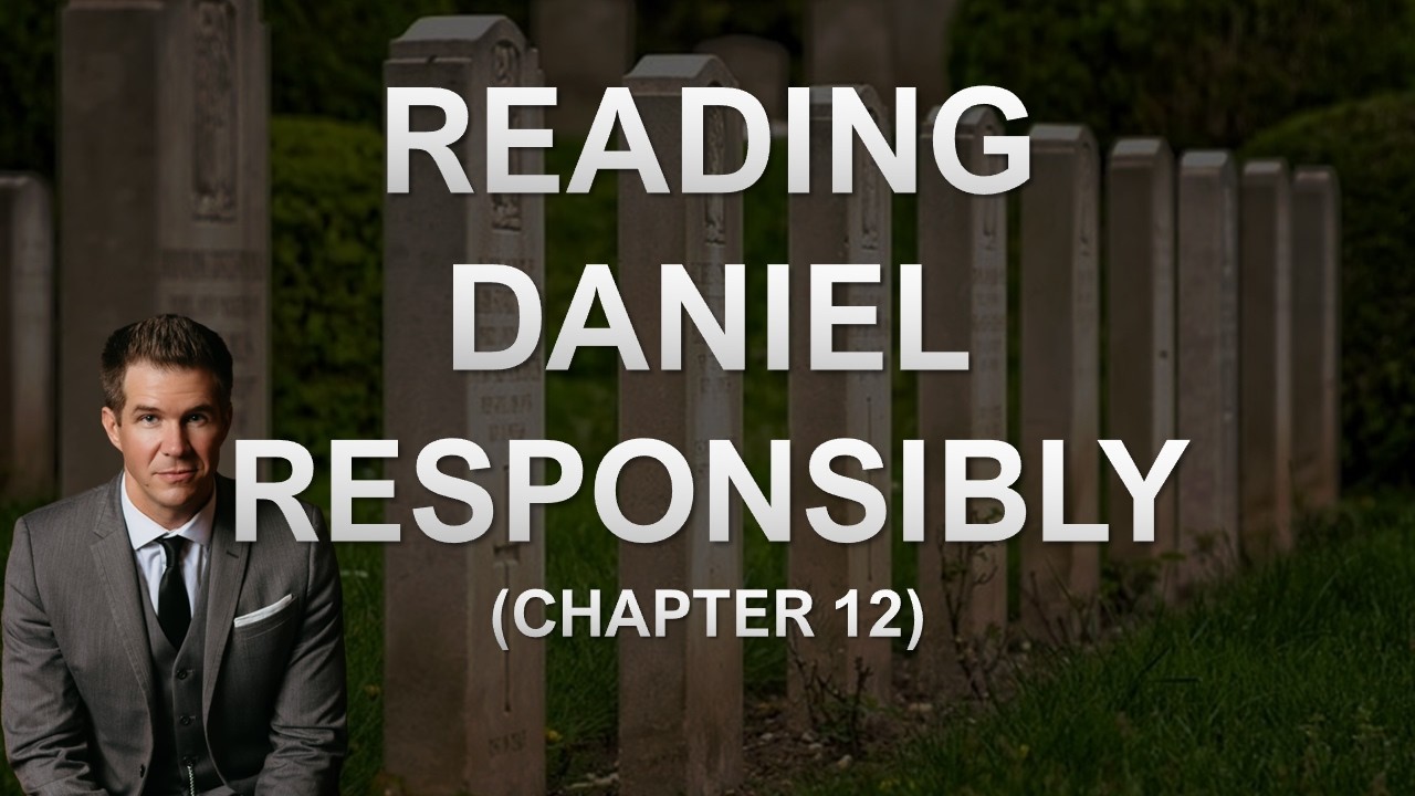 Exegesis & Application of Daniel Chapter Twelve