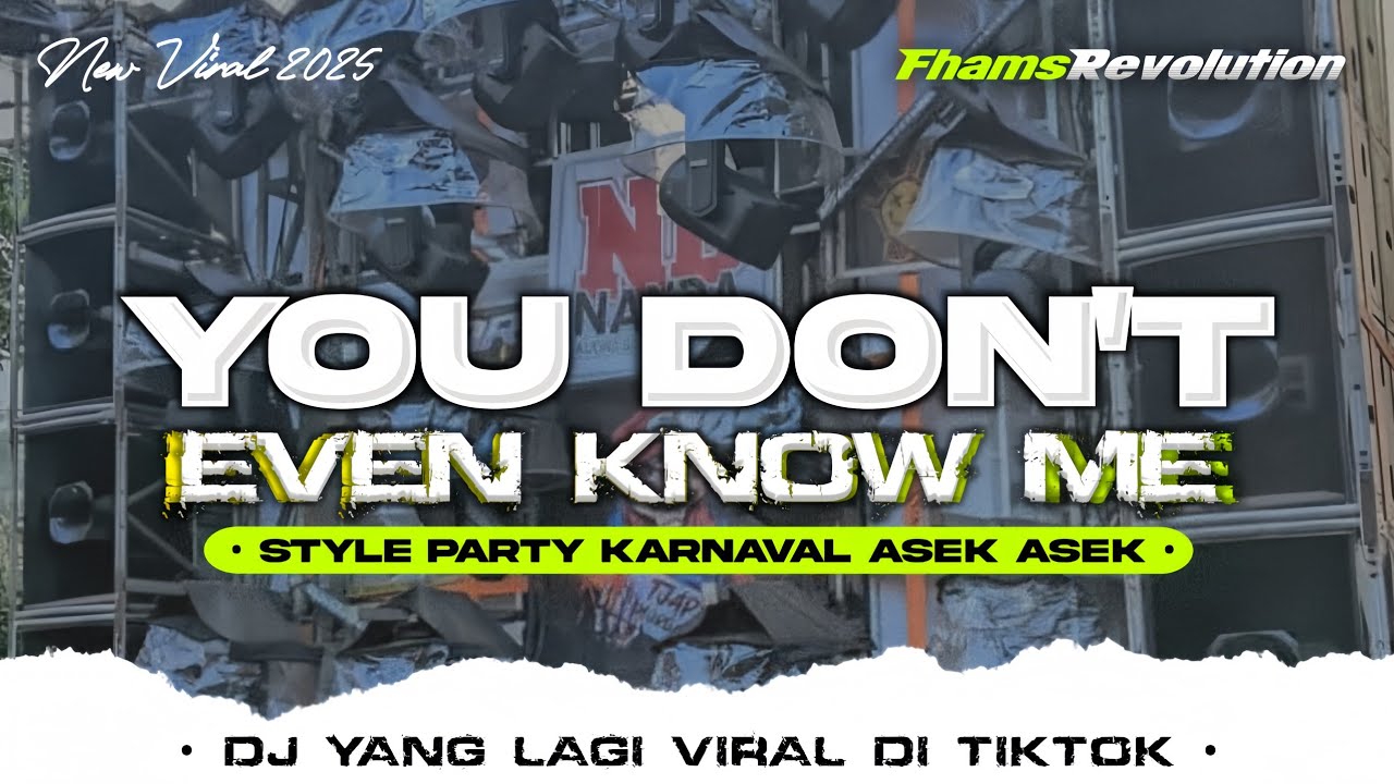 DJ YOU DON'T EVEN KNOW ME - STYLE PARTY KARNAVAL ASEK ASEK | FHAMS REVOLUTION