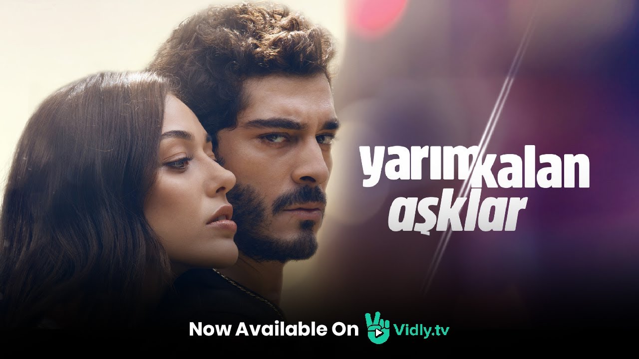 Yarim Kalan Asklar | Unfinished Love | 2020 Series | Urdu Dubbed | 1 Ep every Sat | Only on Vidly.TV