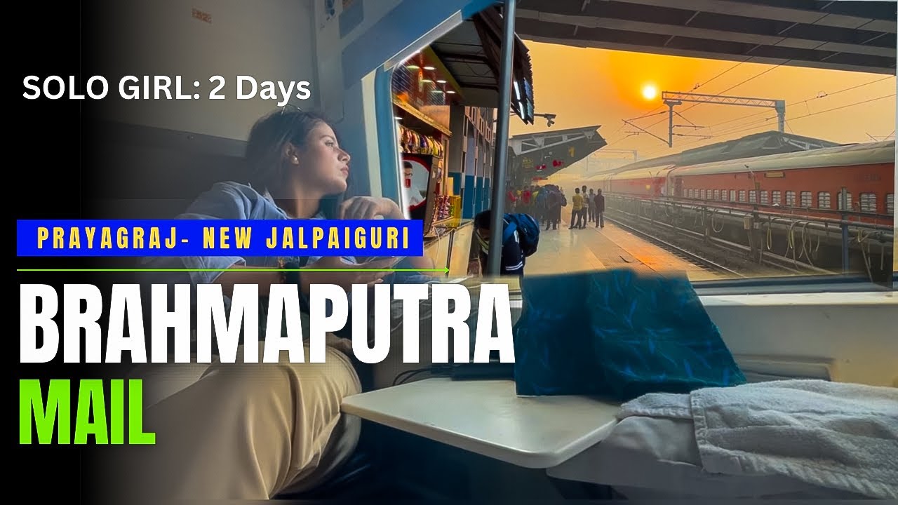 SOLO GIRL: 2 Days on BRAHMAPUTRA MAIL from PRAYAGRAJ to NEW JALPAIGURI Train Journey