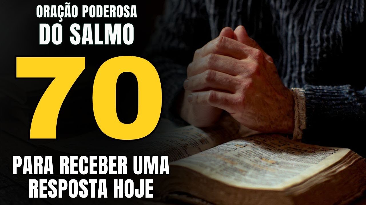 SALMO 70: Ouça 7 Vezes para DEUS Agir com PRESSA e Mudar Tudo Hoje!