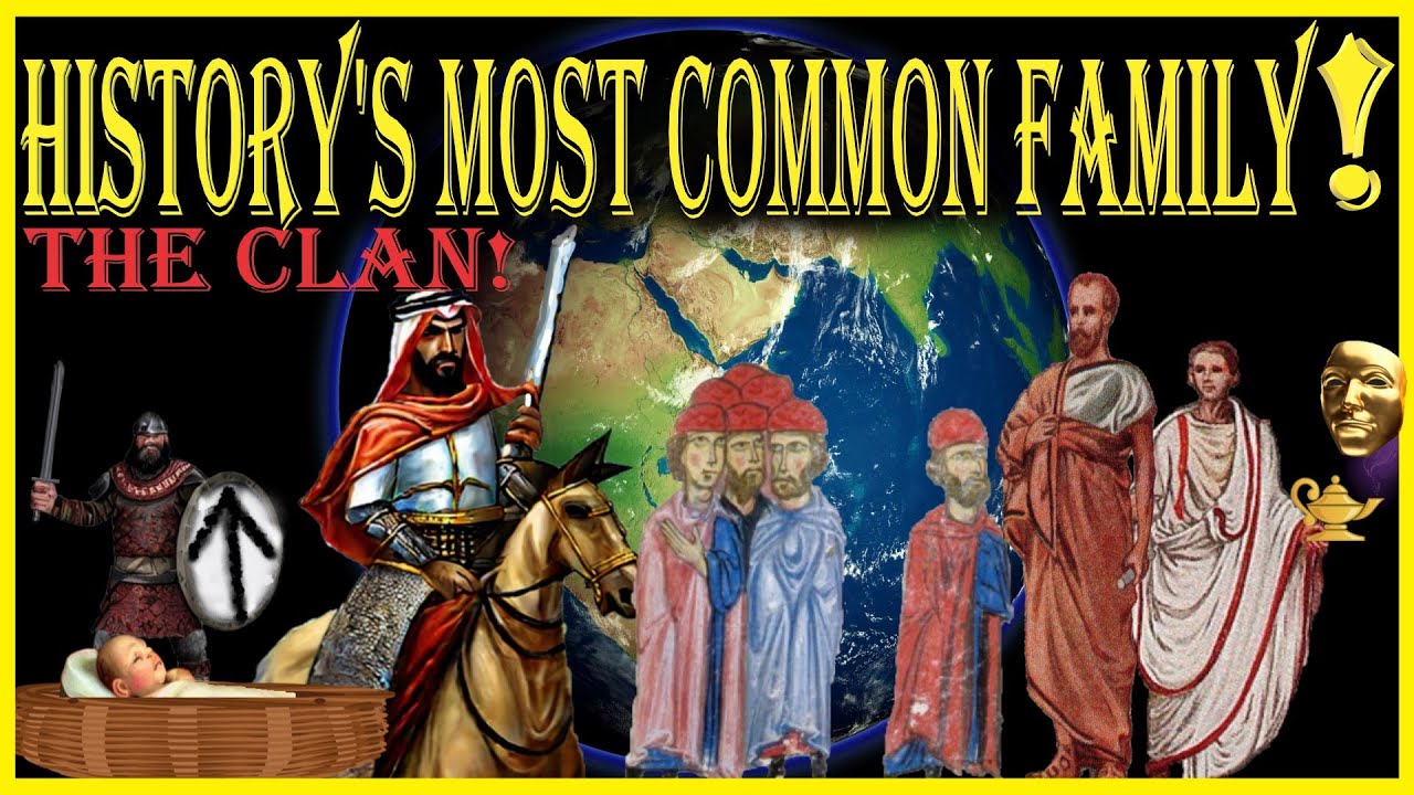Dark Side History: The Clan Family! History's most Common Family Type!