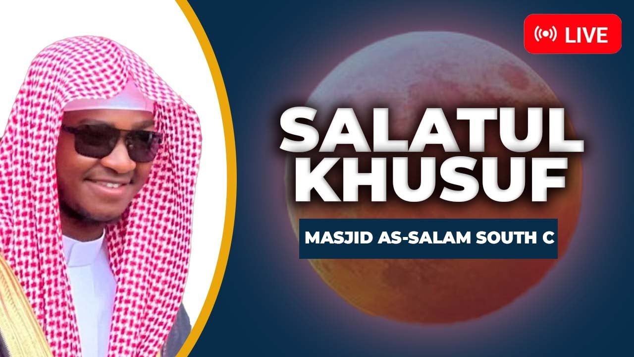 Salatul Khusuf || Imam Muhammad Yusuf || Masjid As-Salam, South C