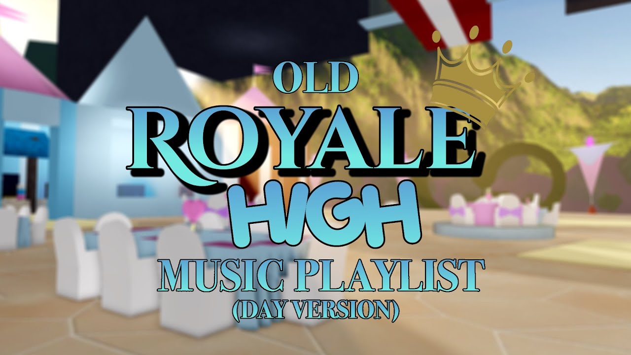 Old Royale High Music : A Day in Royale High - Music Playlist