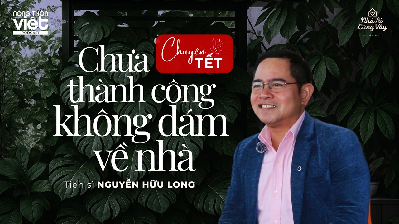 Chưa thành công không dám về nhà | TS Nguyễn Hữu Long | #nhaaicungvay46