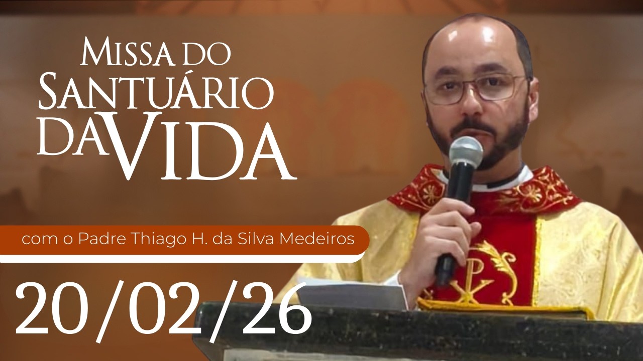 Missa do Santuário da Vida | 20/02/26