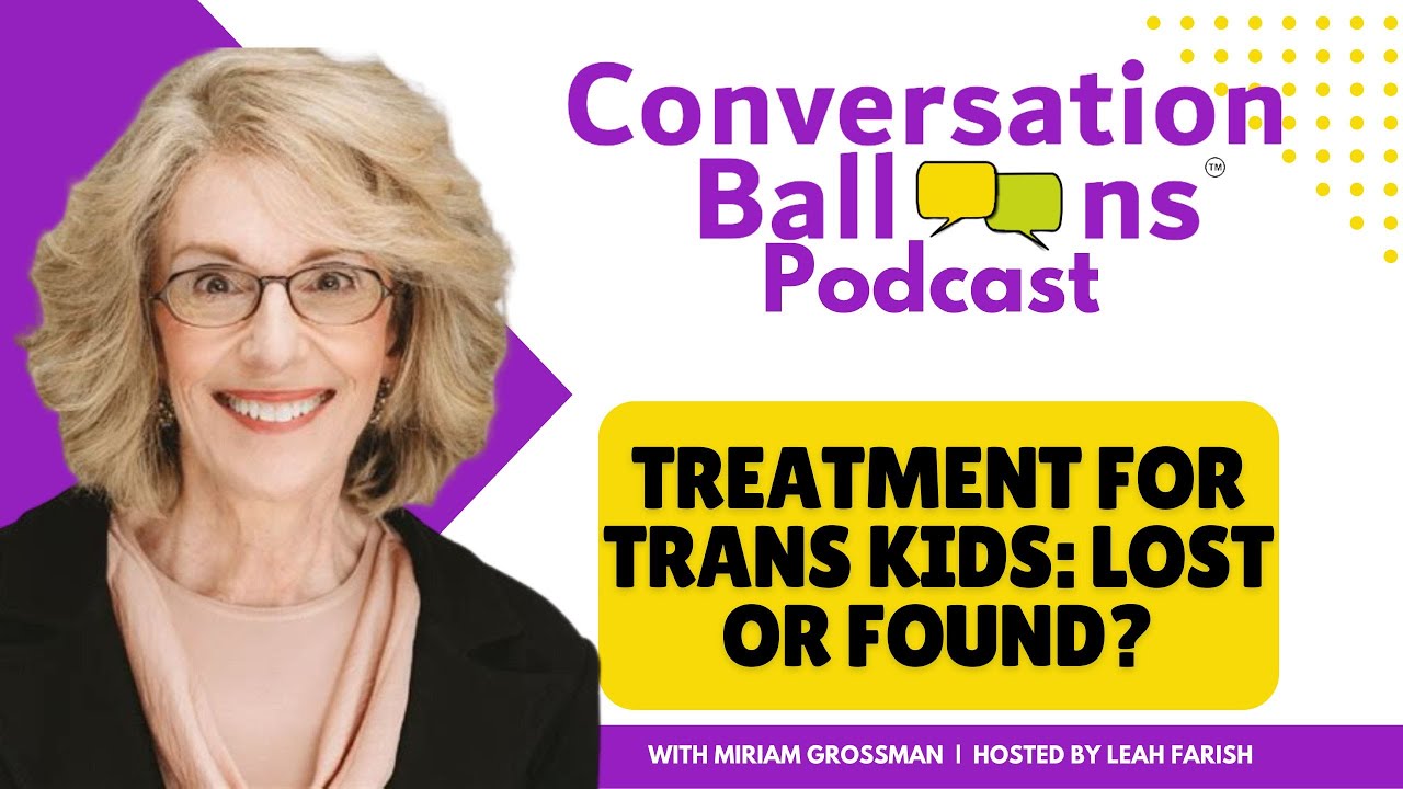 Treatment for Trans Kids: Lost or Found? with Miriam Grossman
