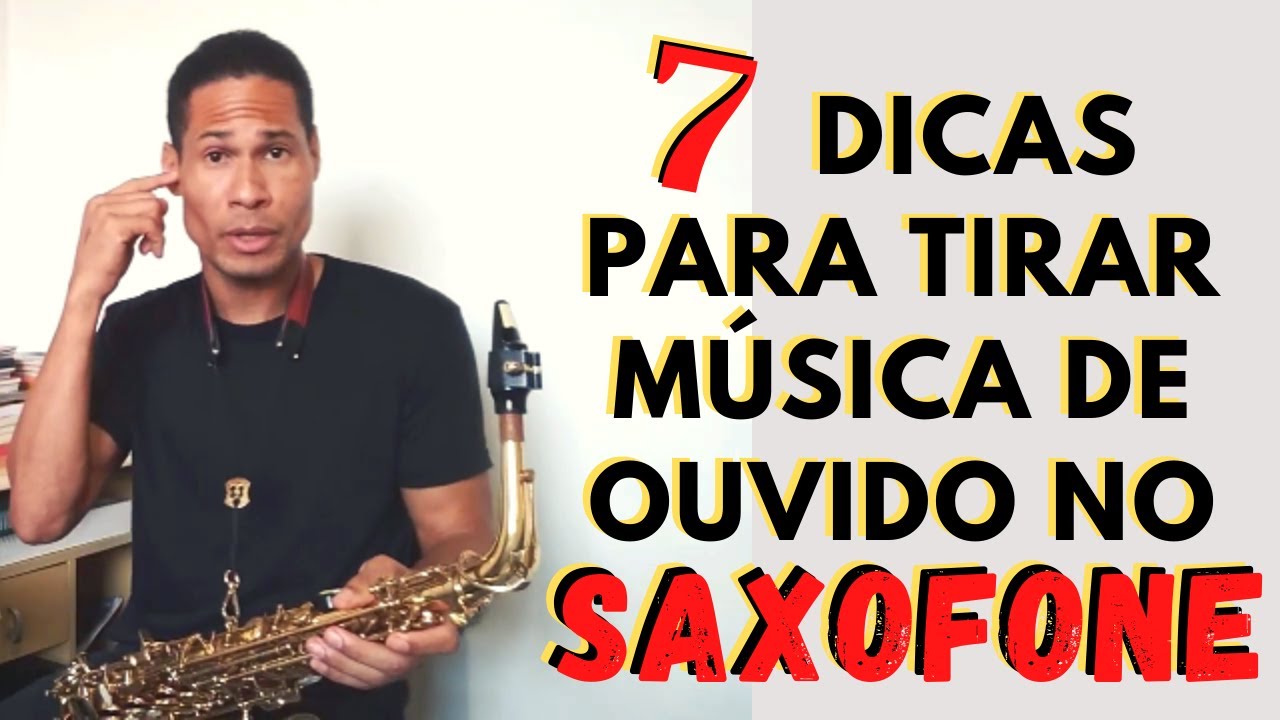 7 Dicas Para tirar música de ouvido no SAXOFONE