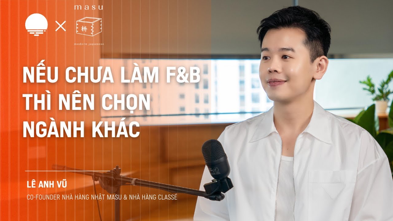 Nếu chưa làm F&B thì nên chọn ngành khác - Lê Anh Vũ, Co-Founder Masu | Chapter0 EP33