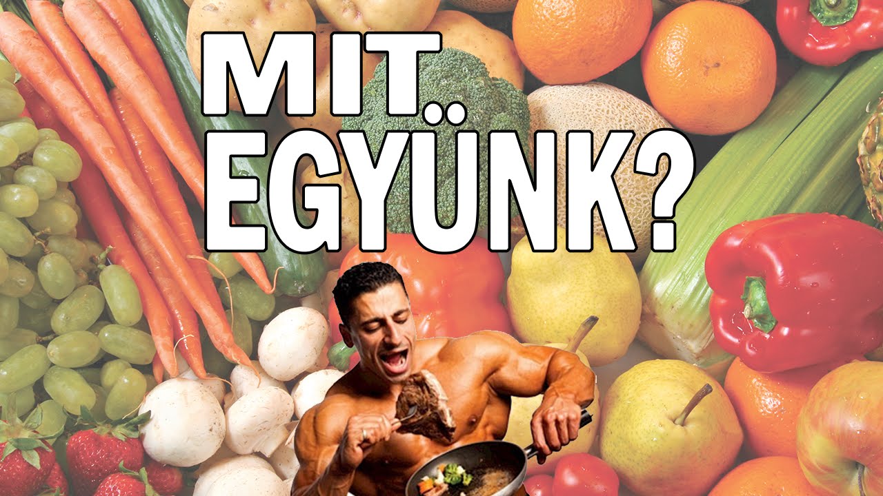 MIT EGYÜNK? A legjobb fehérje, szénhidrát és zsír források