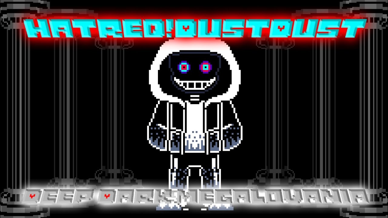 Hatred!DustDust - Deep Dark Megalovania