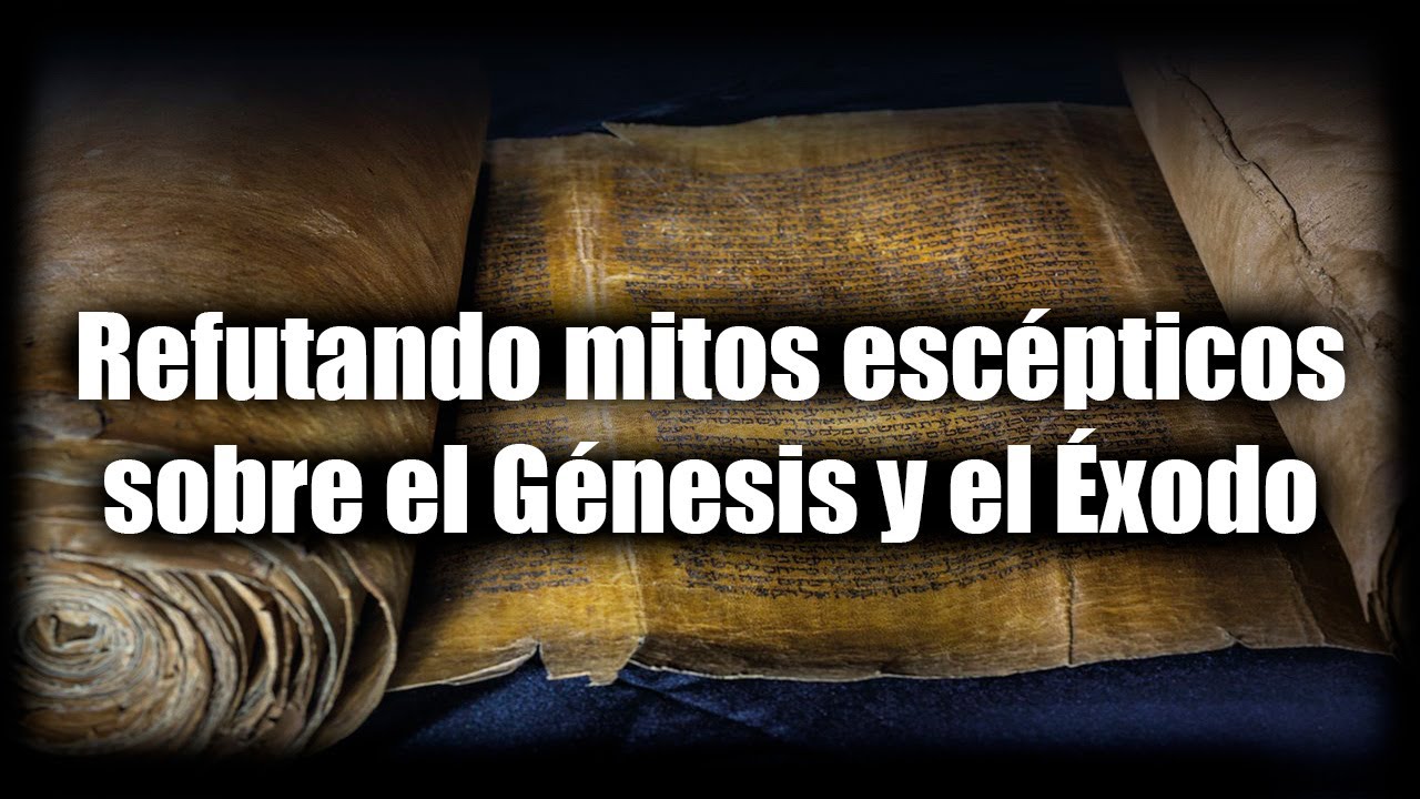 Refutando mitos escépticos sobre el Antiguo Testamento: La historicidad del Génesis y el Éxodo