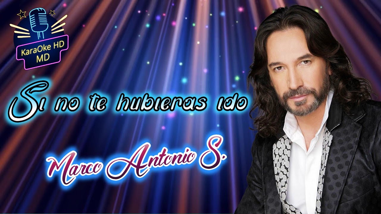 SI NO TE HUBIERAS IDO - MARCO ANTONIO SOLÍS (KaraOke HD)