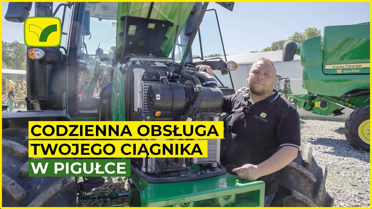 Codzienna obsługa ciągnika | John Deere | Agro-Efekt