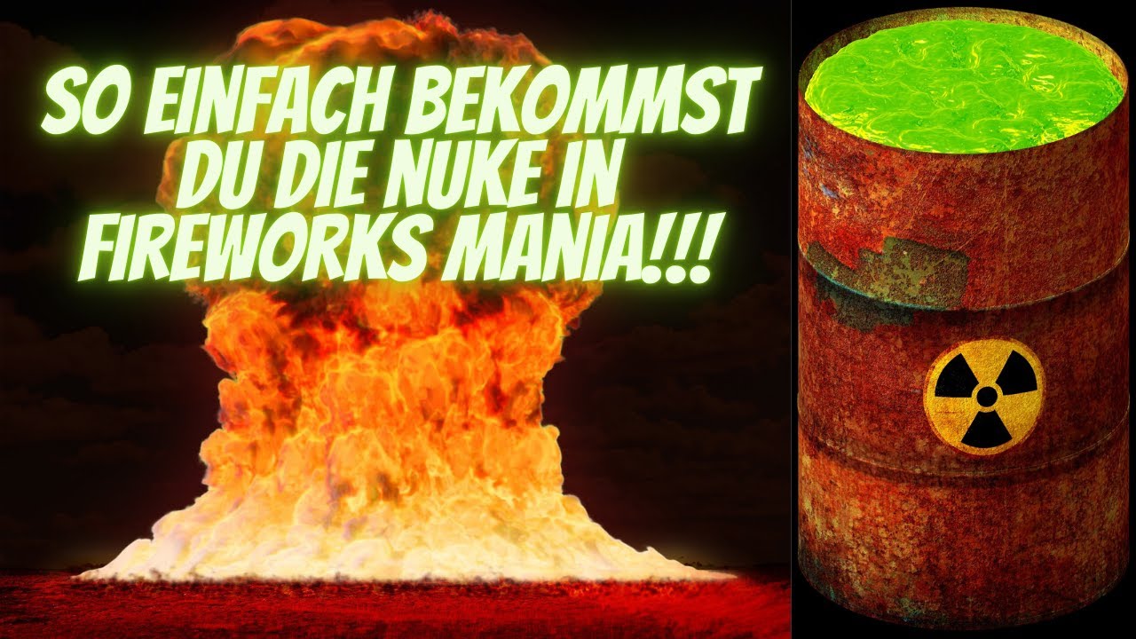 So einfach bekommst du die Atombombe / NUKE in Fireworks Mania! HobbyPyronaut