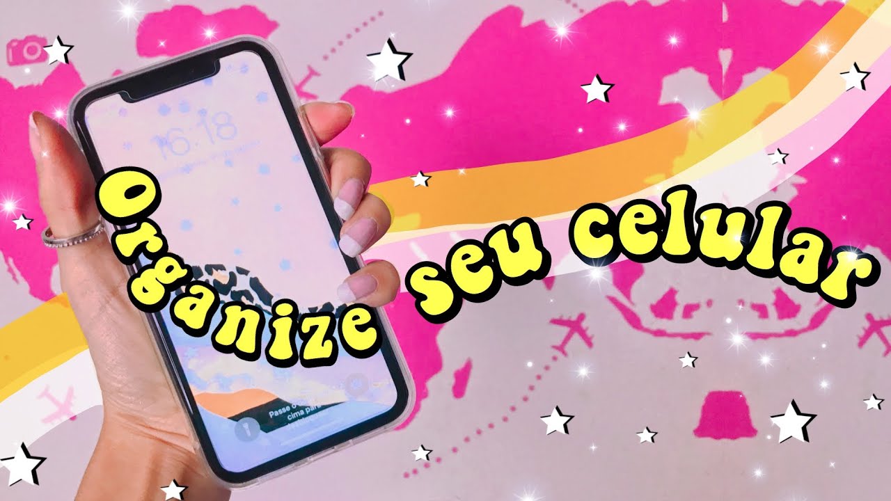 COMO ORGANIZAR O SEU CELULAR DO ZERO