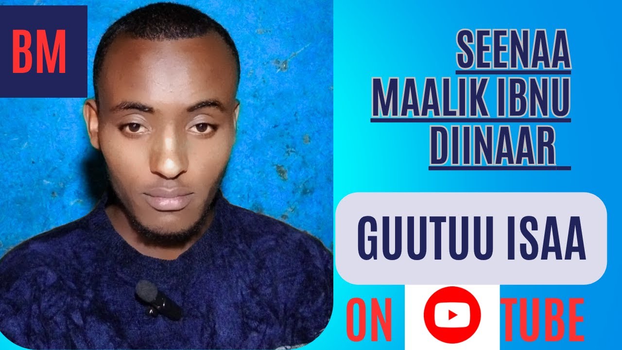 Cubbuu irraa gara Tawbaa – Seenaa Maalik Ibn Dīnār kan qalbii nama cabsu