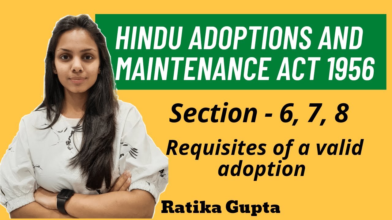 Section - 6, 7, 8 | Requisites of a valid adoption | Hindu Adoptions and Maintenance Act 1956