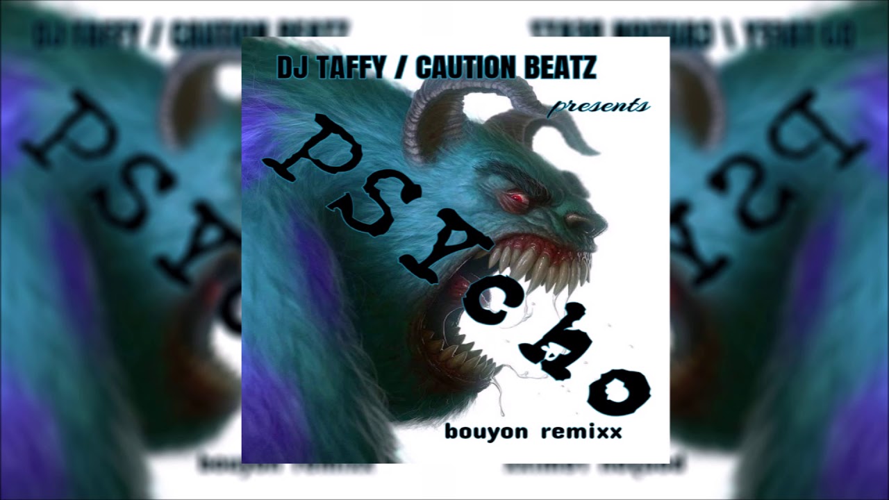 DJ Taffy Caution Beatz  - PSYCHO (Bouyon RemiXx)
