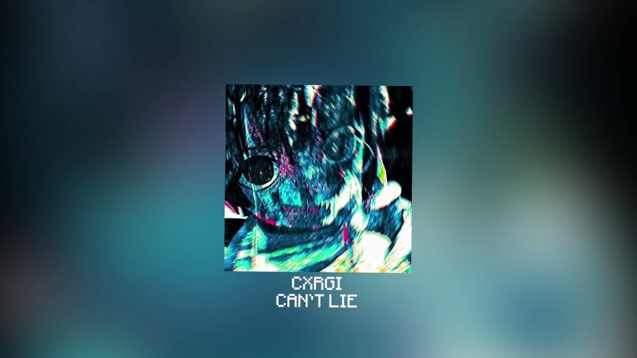 CXRGI - CAN'T LIE