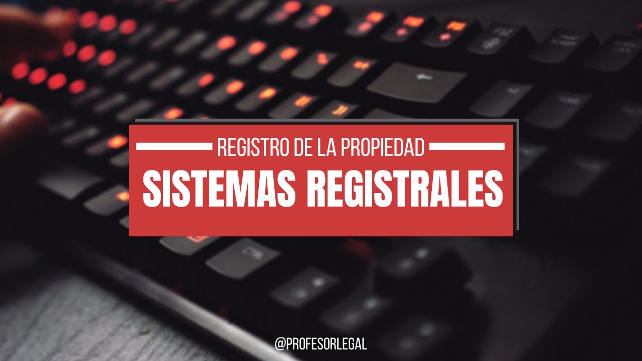 Sistemas Registrales.  Registro de la Propiedad