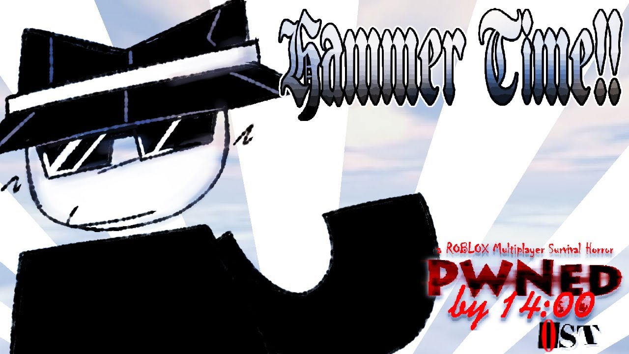 HAMMER TIME !! - Pwned by 14:00 OST