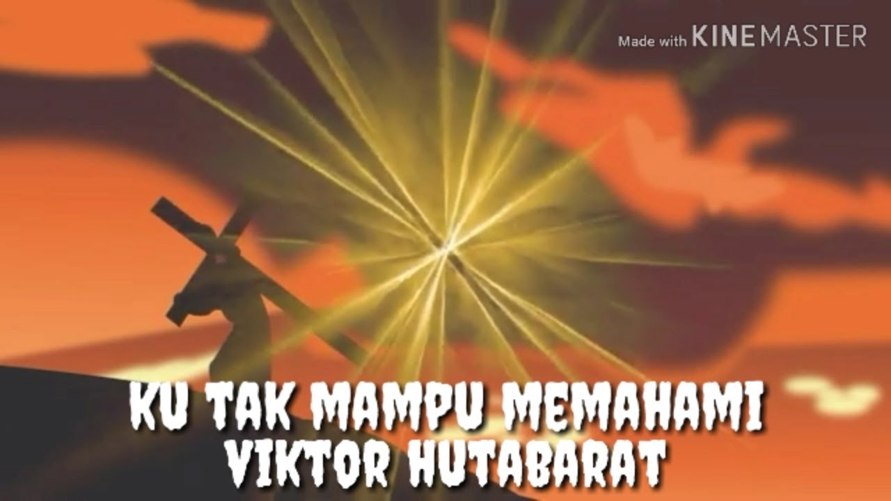 Ku Tak Mampu Memahami kasih-Mu  Victor Hutabarat -  lirik