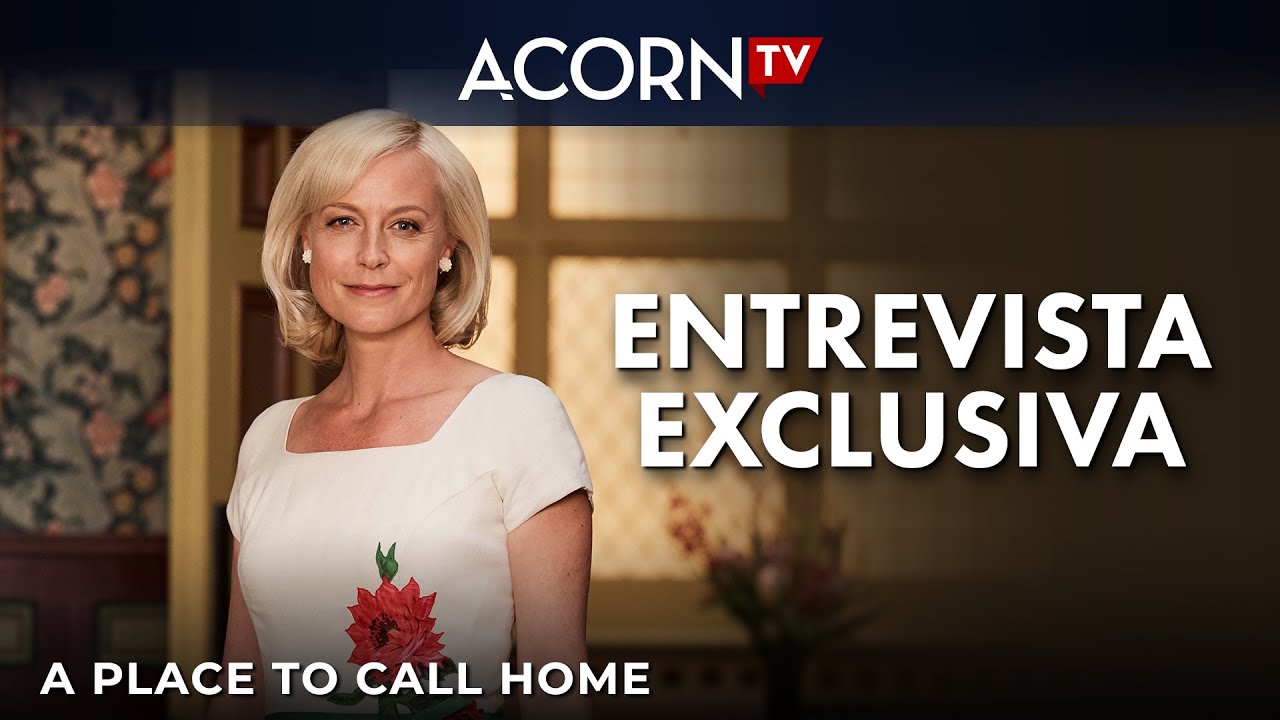 Acorn TV | Entrevista exclusiva con Marta Dusseldorp y Gloria Calzada | A Place to Call Home