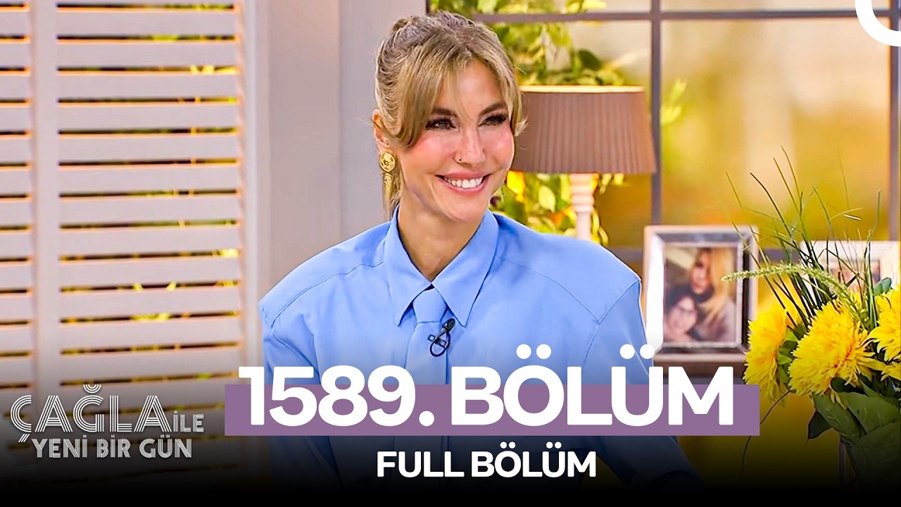 Çağla ile Yeni Bir Gün 1589. Bölüm