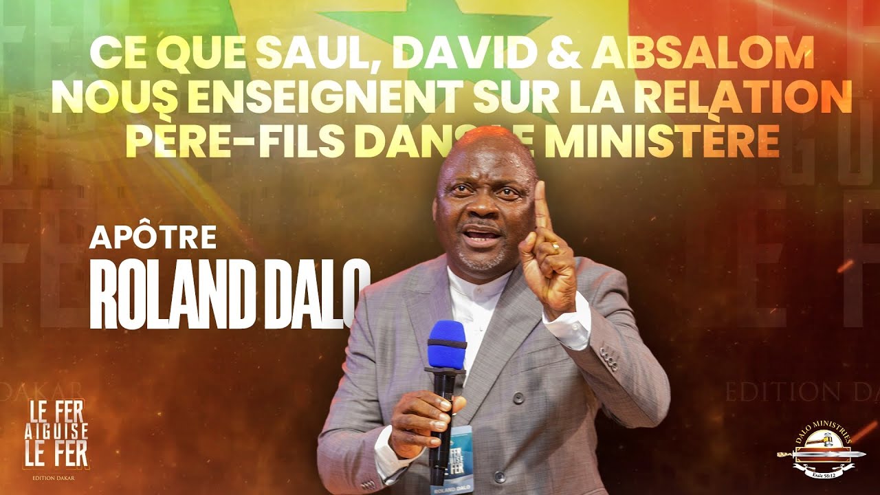 Ce que Saul, David et Absalom nous enseignent sur la relation père-fils (2) | Apôtre Roland Dalo