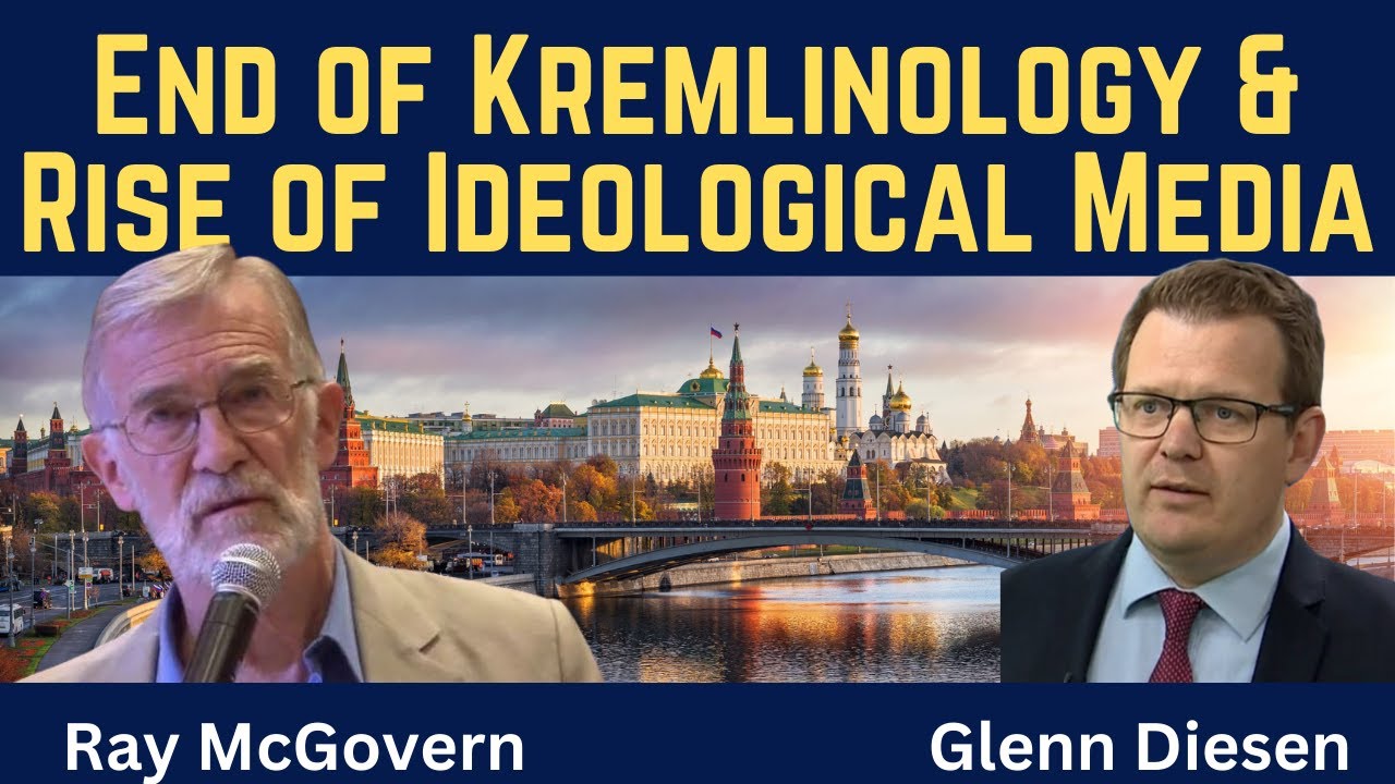 Ray McGovern: End of Kremlinology & the Rise of Ideological Media
