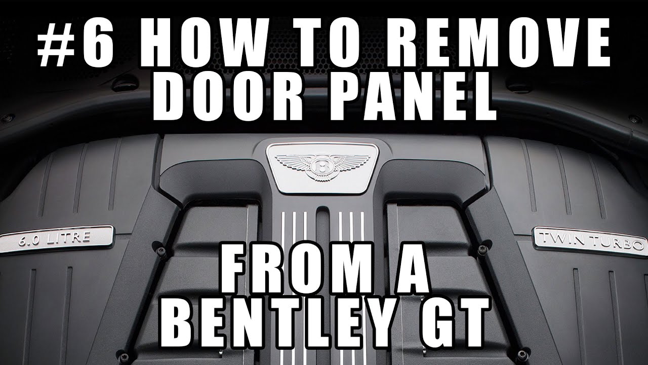 #6 How to Remove the Door Panel from a Bentley GT Continental