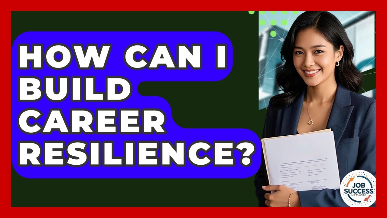 How Can I Build Career Resilience? - Job Success Network