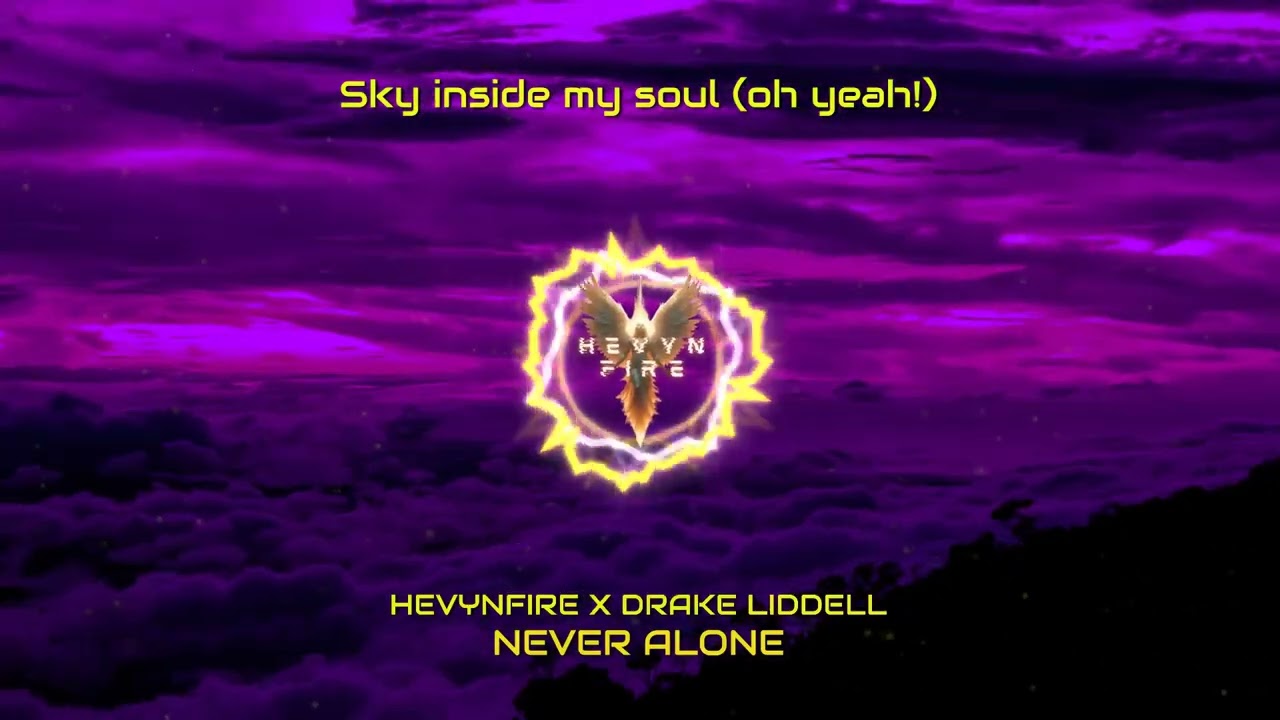 NEVER ALONE - HEVYNFIRE & DRAKE LIDDELL (LYRIC VIDEO)