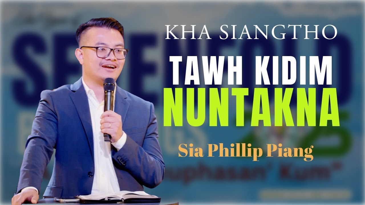 Kha Siangtho Tawh Kidim Nuntakna | Sia Phillip Piang ( Sermon )