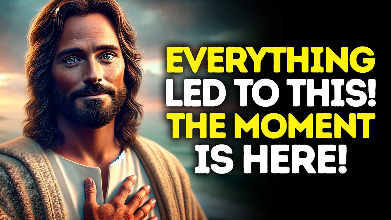 God Says: EVERYTHING Led To This &mdash; The MOMENT Is HERE | God Message Today | Gods Message Now