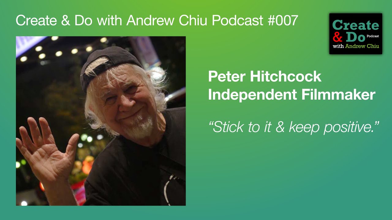 Create & Do with Andrew Chiu Podcast | Peter Hitchcock pt. 2 | Ep 007