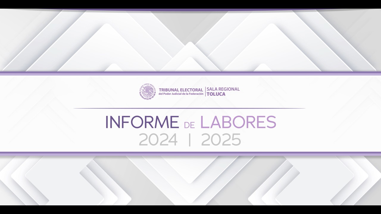 Informe de Labores - Sala Regional Toluca 12/02/26 - TEPJF