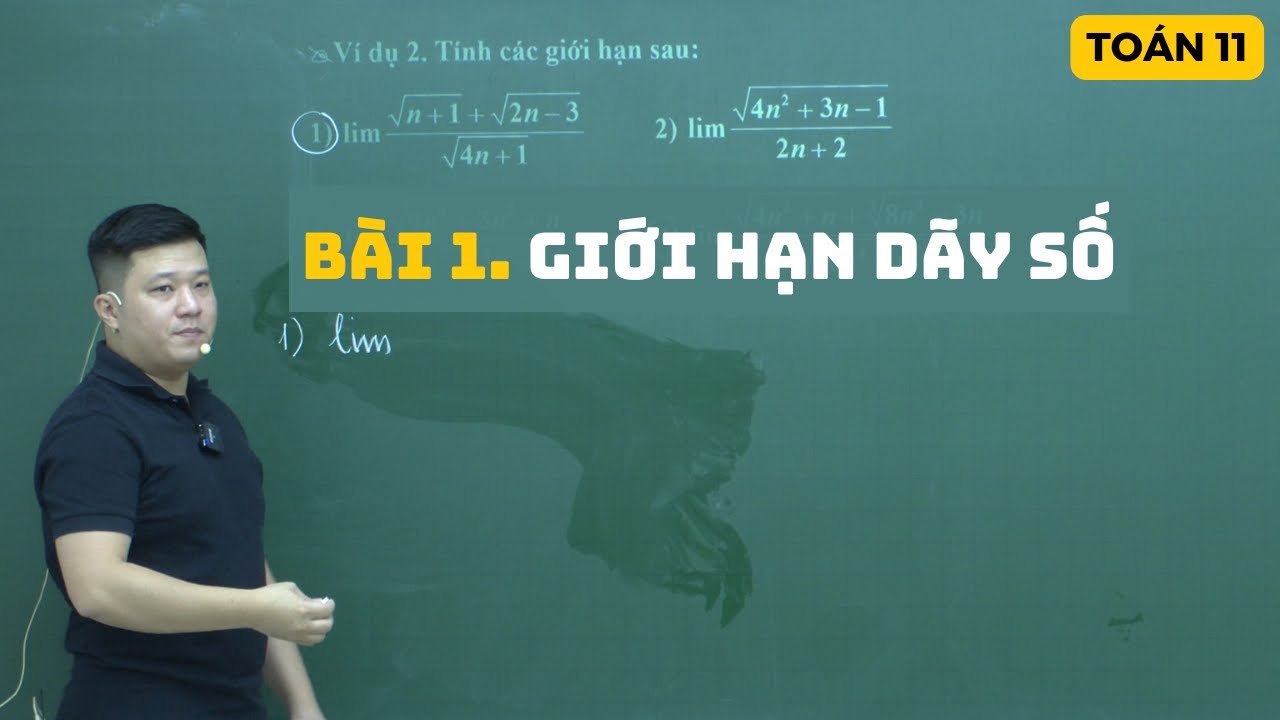 BÀI 1. GIỚI HẠN DÃY SỐ  - TOÁN 11 SGK MỚI | Thầy Phạm Tuấn