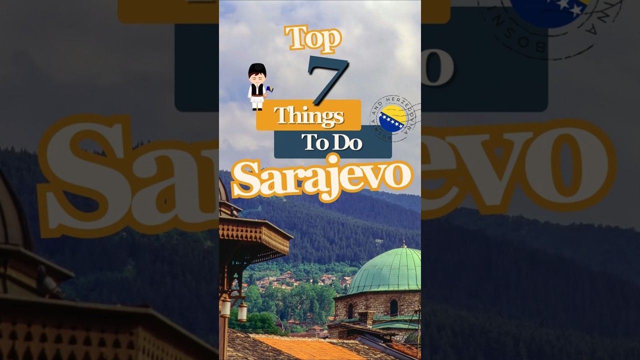 Top 7 Things to Do in Sarajevo 2025 | Must-Visit Attractions in Bosnia&rsquo;s Capital!