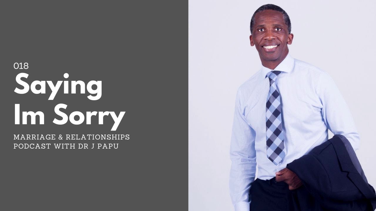 Saying Im Sorry - Marriage and Relationship Podcast by Dr Papu